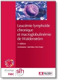 Alain Delmer et Pierre Feugier - Leucémie lymphoïde chronique et macroglobulinémie de Waldenström.