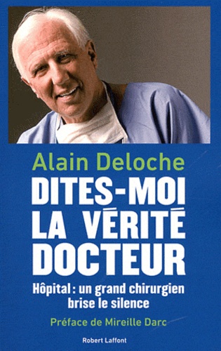 Dites-moi la vérité, docteur. Hôpital : un grand chirurgien brise le silence - Occasion