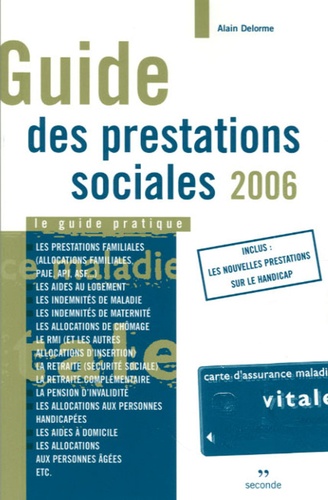 Alain Delorme - Guide des prestations sociales 2006 - Le guide pratique.
