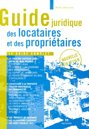 Alain Delorme - Guide Juridique Des Locataires Et Des Proprietaires. Edition 2000.