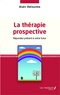 Alain Delourme - La thérapie prospective - Répondez présent à votre futur.