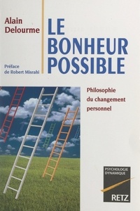 Alain Delourme et Robert Misrahi - Le bonheur possible - Philosophie du changement personnel.