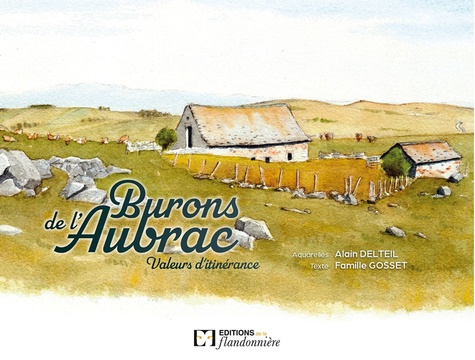 Burons de l'Aubrac. Valeurs d'itinérance