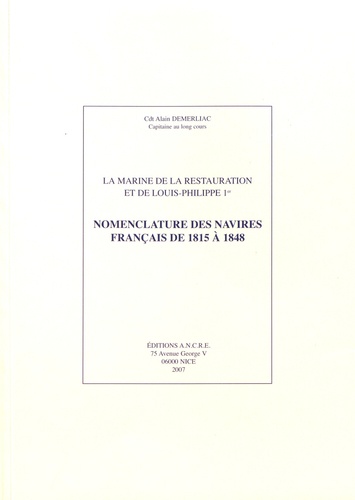 Alain Demerliac - La Marine de la restauration et de Louis-Philippe 1er - Nomenclature des navires français de 1815 à 1848.