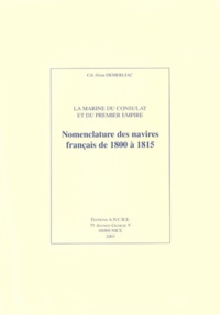 Alain Demerliac - La Marine du Consulat et du Premier Empire - Nomenclature des navires français de 1800 à 1815.
