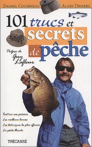 Alain Demers et Daniel Cousineau - 101 Trucs Secrets De Peche.