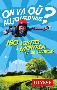 Alain Demers - On va où aujourd'hui ? - 150 sorties à Montréal et environs.