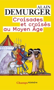 Alain Demurger - Croisades et croisés au Moyen Age.