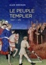 Alain Demurger - Le peuple templier - 1307-1312.