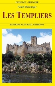 Alain Demurger - Les Templiers.