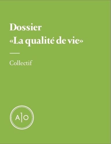 Alain Deneault et Jonathan Durand Folco - Dossier La qualité de vie.