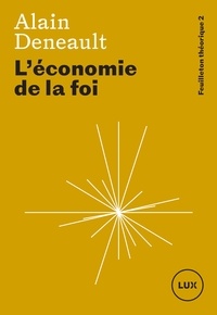 Alain Deneault - L'économie de la foi.