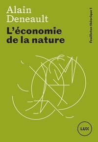 Alain Deneault - L'économie de la nature.