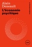 Alain Deneault - L'économie psychique.
