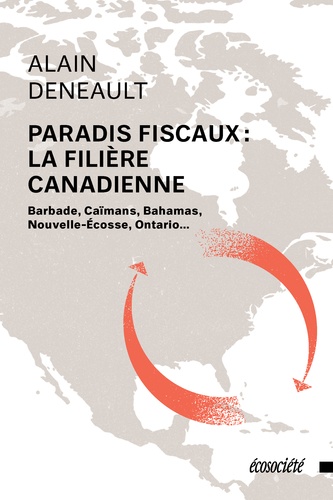 Paradis fiscaux: la filière canadienne. Barbade, Caïmans, Bahamas, Nouvelle-Écosse, Ontario...