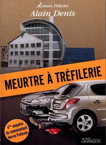 Alain Denis - Meurtre à Trèfilerie.