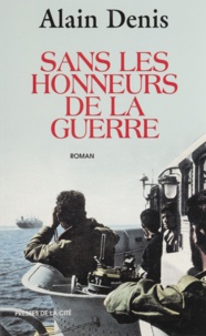 Alain Denis - Sans les honneurs de la guerre.