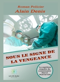 Alain Denis - Sous le signe de la vengeance.