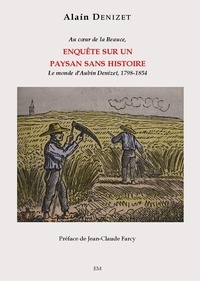 Alain Denizet - Enquête sur un paysan sans histoire.