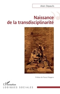 Alain Depaulis - Naissance de la transdisciplinarité.