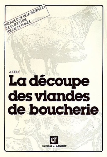 Alain Derue - La découpe des viandes de boucherie.