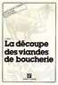 Alain Derue - La découpe des viandes de boucherie.