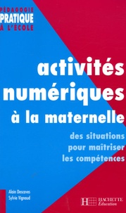 Alain Descaves et Sylvie Vignaud - Activités numériques au cycle 1 - Des situations pour maîtriser les compétences, de l'analyse didactique à l'acte pédagogique.