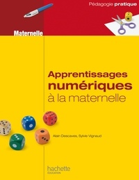 Alain Descaves et Sylvie Vignaud - Apprentissages numériques à la maternelle.
