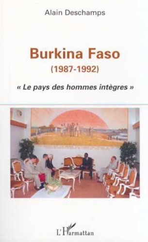Alain Deschamps - Burkina-Faso (1987-1992). - "Le pays des hommes intègres".
