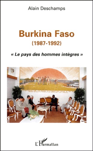 Alain Deschamps - Burkina-Faso (1987-1992). - "Le pays des hommes intègres".