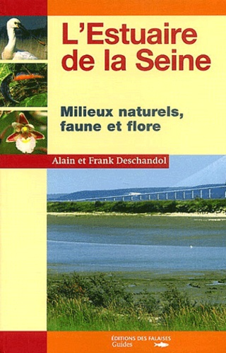 Alain Deschandol et Frank Deschandol - L'estuaire de la Seine - Milieux naturels faune et flore.