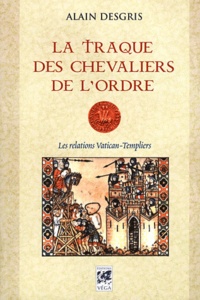 Alain Desgris - La traque des chevaliers de l'Ordre.