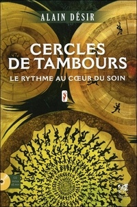 Alain Désir - Cercles de tambour - Le rythme au coeur du son. 1 CD audio