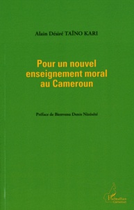 Alain Désiré Taïno Kari - Pour un nouvel enseignement moral au Cameroun.