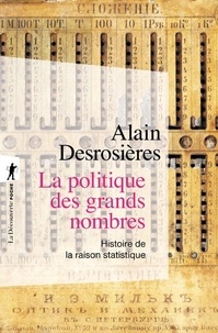Alain Desrosières - La politique des grands nombres - Histoire de la raison statistique.