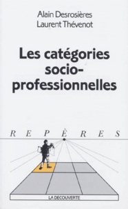 Alain Desrosières et Laurent Thévenot - Les Catégories socioprofessionnelles.