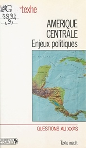 Alain Destexhe - Amérique Centrale, enjeux politiques.
