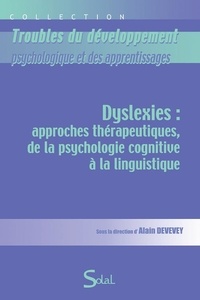 Alain Devevey - Dyslexies : approches thérapeutiques, de la psychologie cognitive à la linguistique.