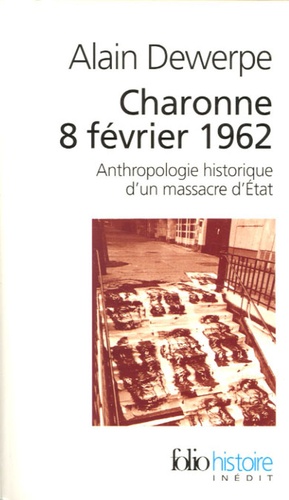 Charonne 8 février 1962. Anthropologie historique d'un massacre d'Etat