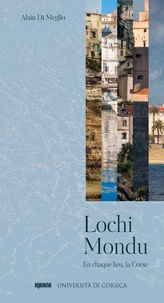 Alain Di Meglio - Lochi Mondu - En chaque lieu, la Corse.
