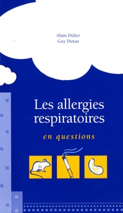 Alain Didier et Guy Dutau - Les allergies respiratoires en questions.