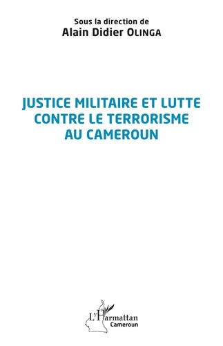 Justice militaire et lutte contre le terrorisme au Cameroun