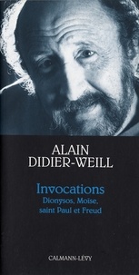 Alain Didier-Weill - Invocations - Dionysos, Moïse, saint Paul et Freud.