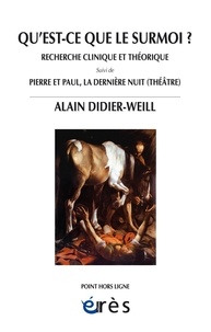 Alain Didier-Weill - Qu'est-ce que le surmoi ? - Recherche clinique et théorique suivi de Pierre et Paul, la dernière nuit.