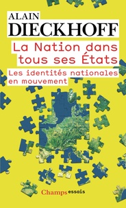 Alain Dieckhoff - La Nation dans tous ses Etats - Les identités nationales en mouvement.