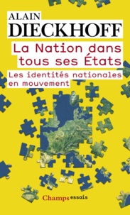 Alain Dieckhoff - La Nation dans tous ses Etats - Les identités nationales en mouvement.