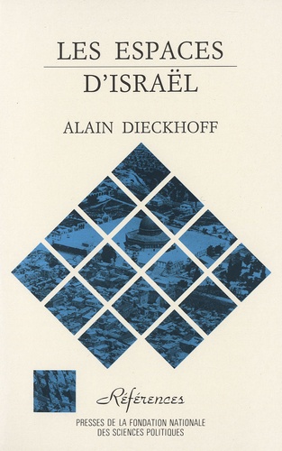 Alain Dieckhoff - Les espaces d'Israël - Essai sur la stratégie territoriale israélienne.