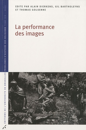 Alain Dierkens et Gil Bartholeyns - La performance des images.