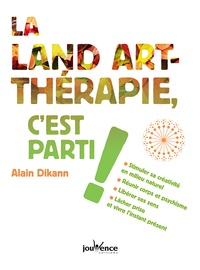 Alain Dikann - La land art-thérapie, c'est parti !.