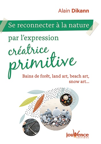 Se reconnecter à la nature par l'expression créatrice primitive. Bains de fôret, land art, beach art, snow art...